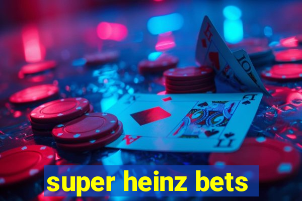 super heinz bets